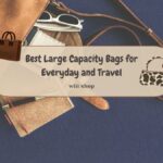 Best Large Capacity Bags for Everyday and Travel