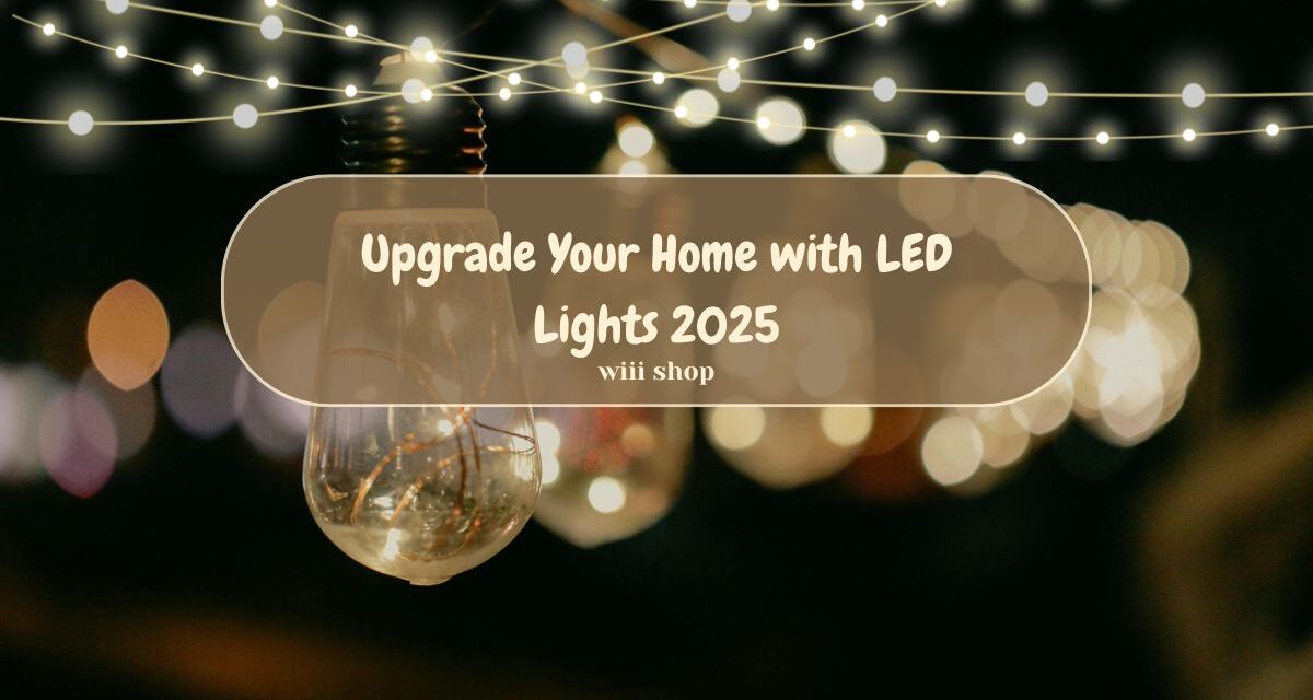 Upgrade Your Home with LED Lights 2025
