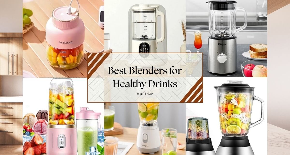 Best Blenders for Healthy Drinks