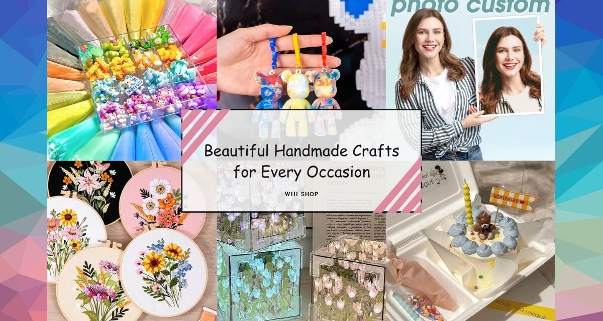 Beautiful Handmade Crafts for Every Occasion
