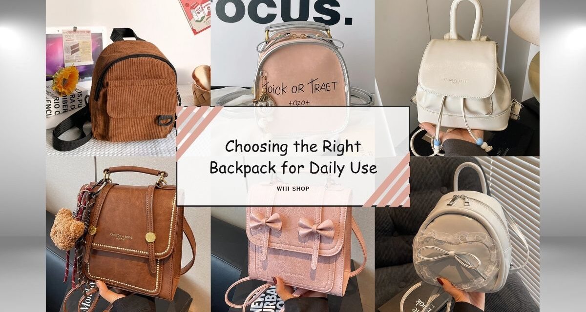 Choosing the Right Backpack for Daily Use