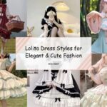 Lolita Dress Styles for Elegant and Cute Fashion