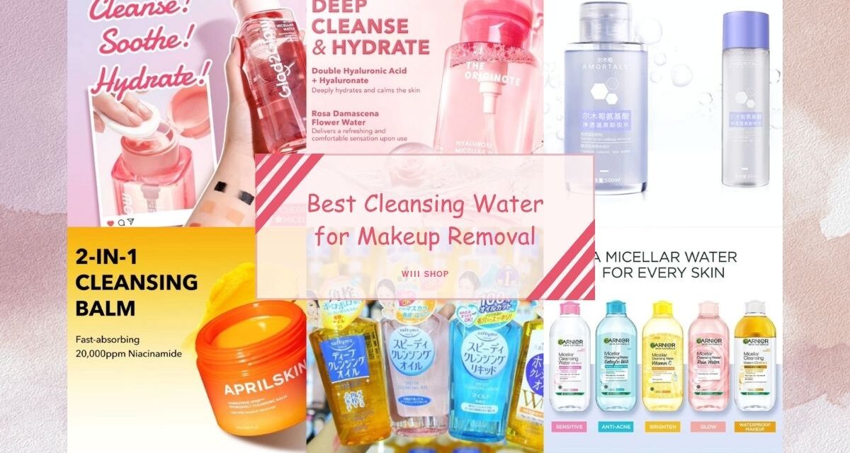 Best Cleansing Water for Makeup Removal