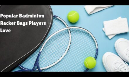 Popular Badminton Racket Bags Players Love