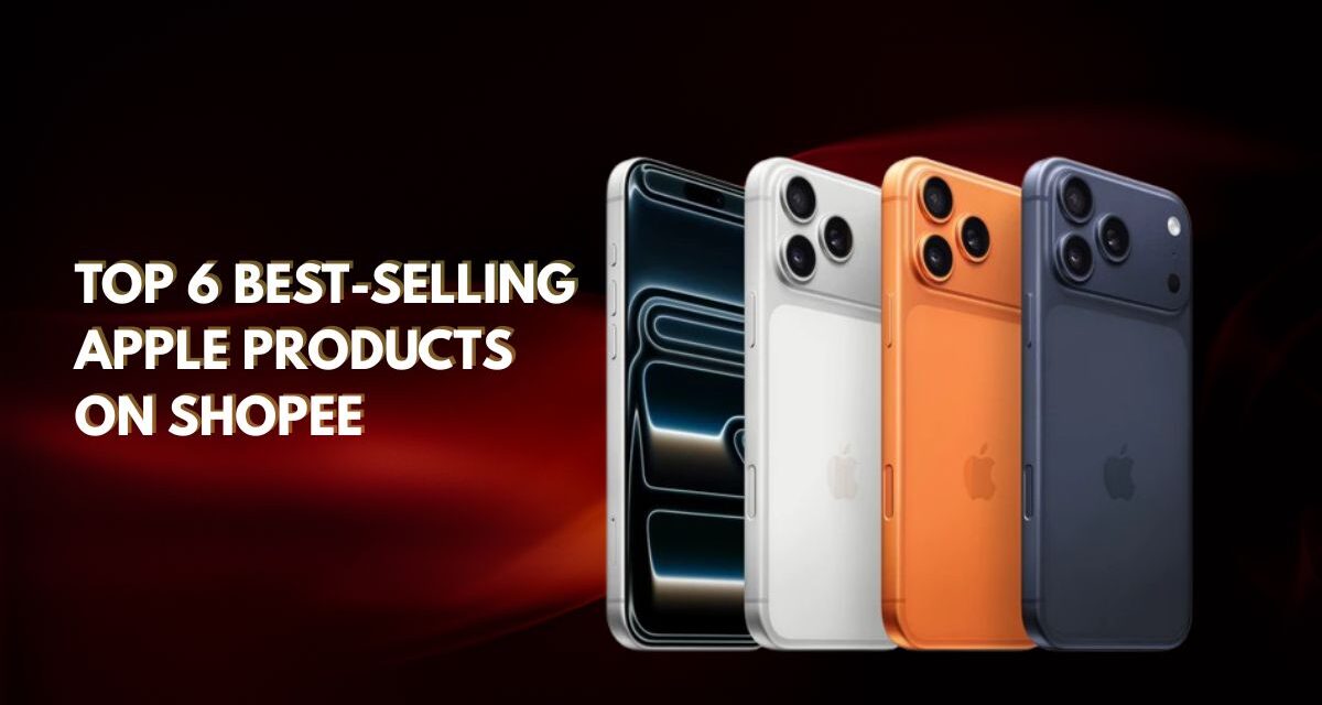 Top 6 Best-Selling Apple Products on Shopee